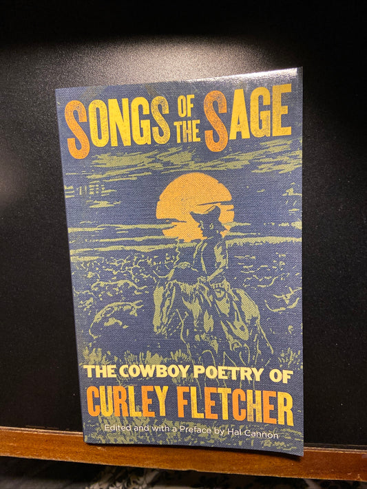 Songs of the Sage The Poetry of Curley Fletcher  Edited /Preface By Hal Cannon